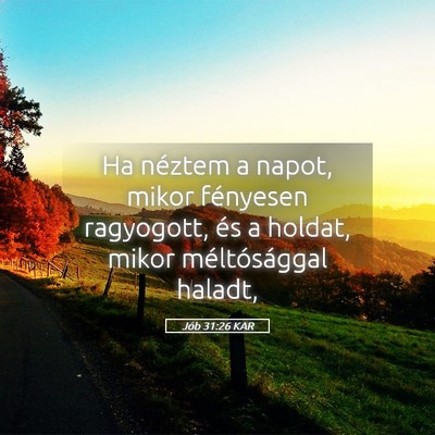 Picture 05 - Jób 31:26 KAR - Ha néztem a napot, mikor fényesen ragyogott, - Bible Verse Picture