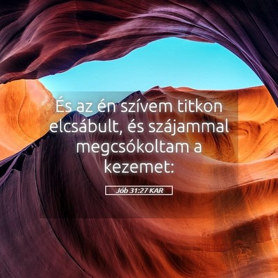Picture 05 - Jób 31:27 KAR - És az én szívem titkon elcsábult, és - Bible Verse Picture