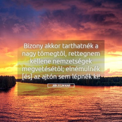 Picture 05 - Jób 31:34 KAR - Bizony akkor tarthatnék a nagy tömegtõl, - Bible Verse Picture