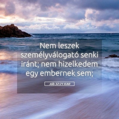 Picture 05 - Jób 32:21 KAR - Nem leszek személyválogató senki iránt; nem - Bible Verse Picture