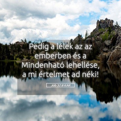 Picture 05 - Jób 32:8 KAR - Pedig a lélek az az emberben és a Mindenható - Bible Verse Picture