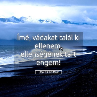 Picture 05 - Jób 33:10 KAR - Ímé, vádakat talál ki ellenem, ellenségének - Bible Verse Picture