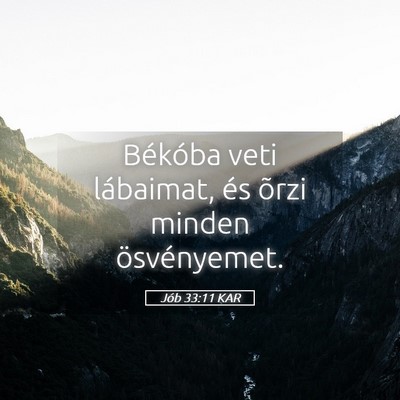 Picture 05 - Jób 33:11 KAR - Békóba veti lábaimat, és õrzi minden - Bible Verse Picture