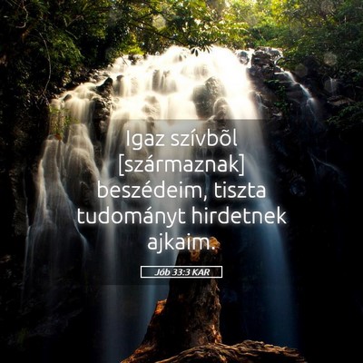 Picture 05 - Jób 33:3 KAR - Igaz szívbõl [származnak] beszédeim, tiszta - Bible Verse Picture