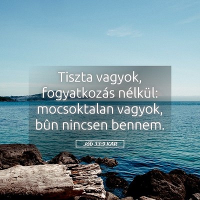 Picture 05 - Jób 33:9 KAR - Tiszta vagyok, fogyatkozás nélkül: mocsoktalan - Bible Verse Picture