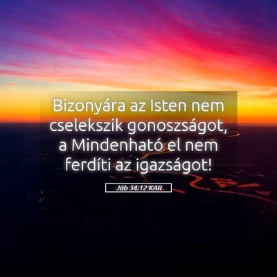 Picture 05 - Jób 34:12 KAR - Bizonyára az Isten nem cselekszik gonoszságot, - Bible Verse Picture
