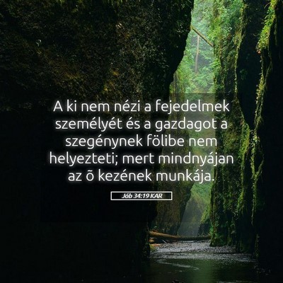 Picture 05 - Jób 34:19 KAR - A ki nem nézi a fejedelmek személyét és a - Bible Verse Picture