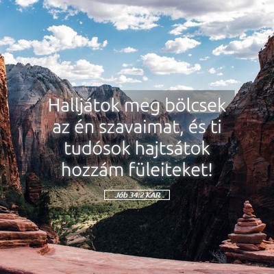 Picture 05 - Jób 34:2 KAR - Halljátok meg bölcsek az én szavaimat, és ti - Bible Verse Picture