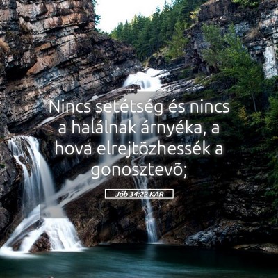 Picture 05 - Jób 34:22 KAR - Nincs setétség és nincs a halálnak árnyéka, - Bible Verse Picture