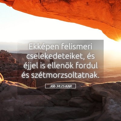 Picture 05 - Jób 34:25 KAR - Ekképen felismeri cselekedeteiket, és éjjel is - Bible Verse Picture