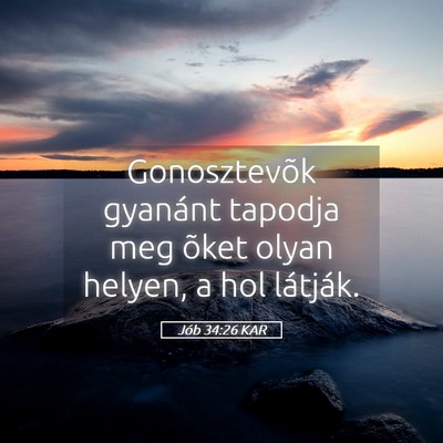 Picture 05 - Jób 34:26 KAR - Gonosztevõk gyanánt tapodja meg õket olyan - Bible Verse Picture
