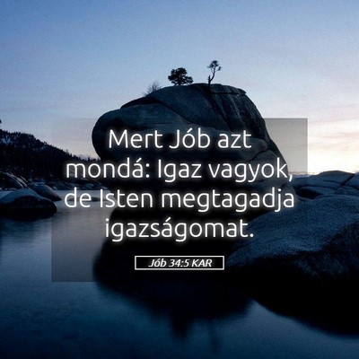 Picture 05 - Jób 34:5 KAR - Mert Jób azt mondá: Igaz vagyok, de Isten - Bible Verse Picture