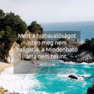 Picture 05 - Jób 35:13 KAR - Mert a hiábavalóságot Isten meg nem hallgatja, - Bible Verse Picture