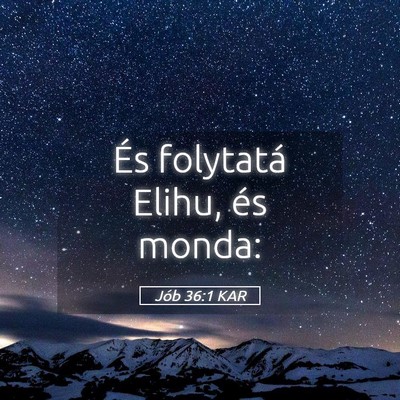 Picture 05 - Jób 36:1 KAR - És folytatá Elihu, és - Bible Verse Picture