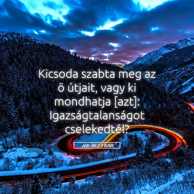 Picture 05 - Jób 36:23 KAR - Kicsoda szabta meg az õ útjait, vagy ki - Bible Verse Picture