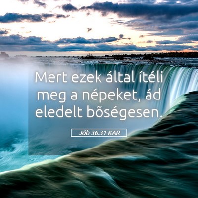 Picture 05 - Jób 36:31 KAR - Mert ezek által ítéli meg a népeket, ád - Bible Verse Picture