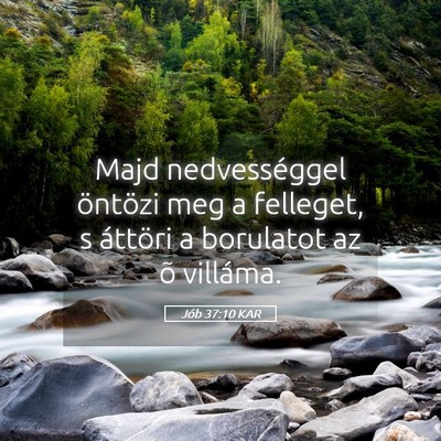 Picture 05 - Jób 37:10 KAR - Majd nedvességgel öntözi meg a felleget, s - Bible Verse Picture