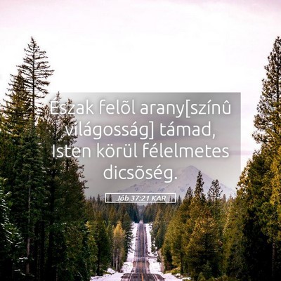 Picture 05 - Jób 37:21 KAR - Észak felõl arany[színû világosság] támad, - Bible Verse Picture