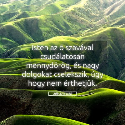 Picture 05 - Jób 37:4 KAR - Isten az õ szavával csudálatosan mennydörög, - Bible Verse Picture