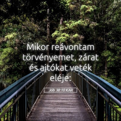Picture 05 - Jób 38:10 KAR - Mikor reávontam törvényemet, zárat és - Bible Verse Picture