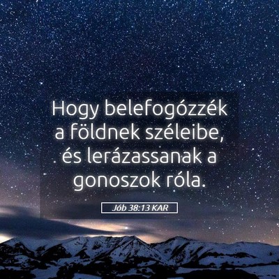 Picture 05 - Jób 38:13 KAR - Hogy belefogózzék a földnek széleibe, és - Bible Verse Picture