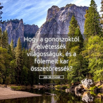 Picture 05 - Jób 38:15 KAR - Hogy a gonoszoktól elvétessék világosságuk, - Bible Verse Picture