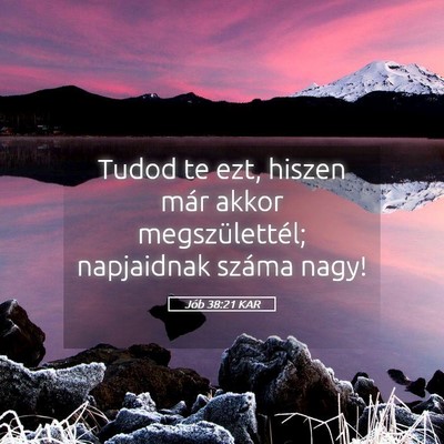 Picture 05 - Jób 38:21 KAR - Tudod te ezt, hiszen már akkor megszülettél; - Bible Verse Picture