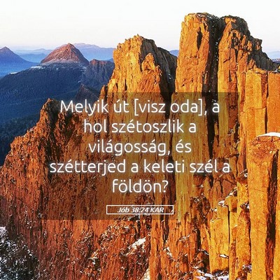 Picture 05 - Jób 38:24 KAR - Melyik út [visz oda], a hol szétoszlik a - Bible Verse Picture