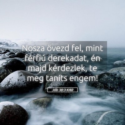 Picture 05 - Jób 38:3 KAR - Nosza övezd fel, mint férfiú derekadat, én - Bible Verse Picture