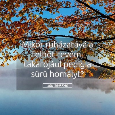 Picture 05 - Jób 38:9 KAR - Mikor ruházatává a felhõt tevém, - Bible Verse Picture