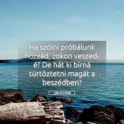 Picture 05 - Jób 4:2 KAR - Ha szólni próbálunk hozzád, zokon veszed-é? - Bible Verse Picture