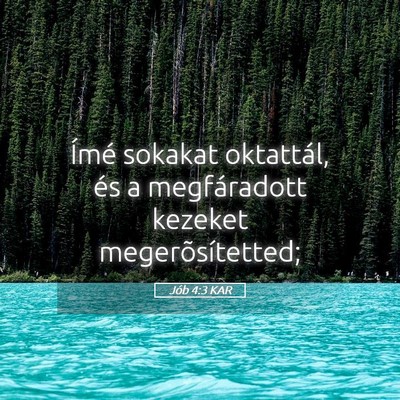Picture 05 - Jób 4:3 KAR - Ímé sokakat oktattál, és a megfáradott - Bible Verse Picture