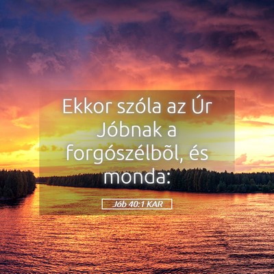 Picture 05 - Jób 40:1 KAR - Ekkor szóla az Úr Jóbnak a forgószélbõl, - Bible Verse Picture