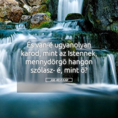 Picture 05 - Jób 40:4 KAR - És van-é ugyanolyan karod, mint az Istennek, - Bible Verse Picture