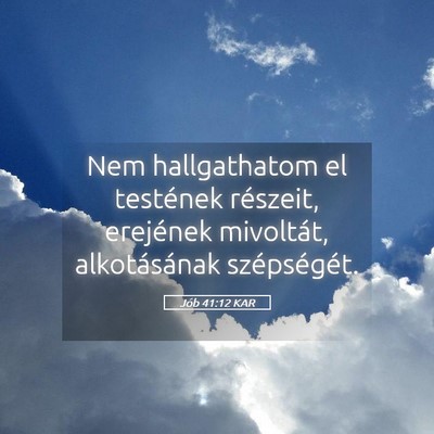 Picture 05 - Jób 41:12 KAR - Nem hallgathatom el testének részeit, erejének - Bible Verse Picture
