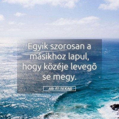 Picture 05 - Jób 41:16 KAR - Egyik szorosan a másikhoz lapul, hogy közéje - Bible Verse Picture