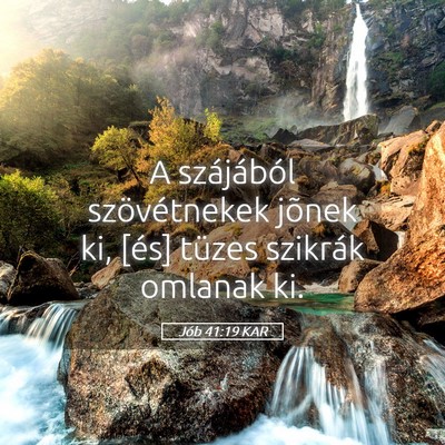 Picture 05 - Jób 41:19 KAR - A szájából szövétnekek jõnek ki, [és] - Bible Verse Picture