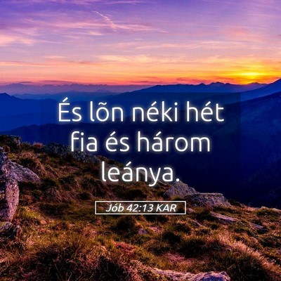 Picture 05 - Jób 42:13 KAR - És lõn néki hét fia és három - Bible Verse Picture