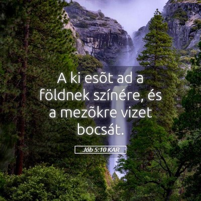 Picture 05 - Jób 5:10 KAR - A ki esõt ad a földnek színére, és a - Bible Verse Picture