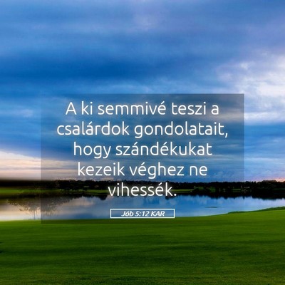 Picture 05 - Jób 5:12 KAR - A ki semmivé teszi a csalárdok gondolatait, - Bible Verse Picture