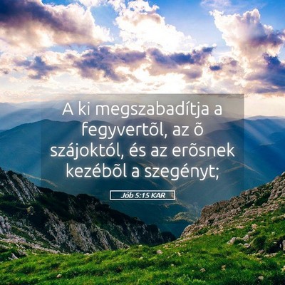 Picture 05 - Jób 5:15 KAR - A ki megszabadítja a fegyvertõl, az õ - Bible Verse Picture