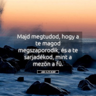 Picture 05 - Jób 5:25 KAR - Majd megtudod, hogy a te magod megszaporodik, és - Bible Verse Picture