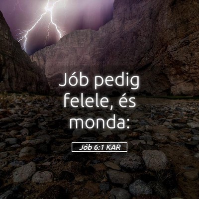 Picture 05 - Jób 6:1 KAR - Jób pedig felele, és - Bible Verse Picture