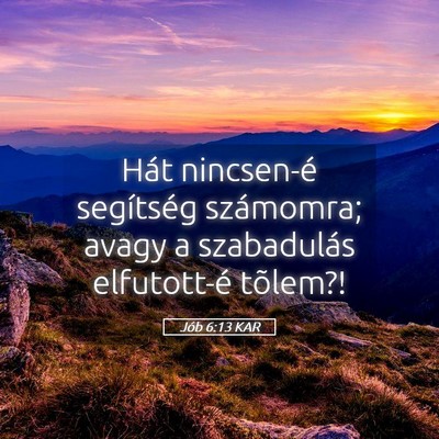 Picture 05 - Jób 6:13 KAR - Hát nincsen-é segítség számomra; avagy a - Bible Verse Picture