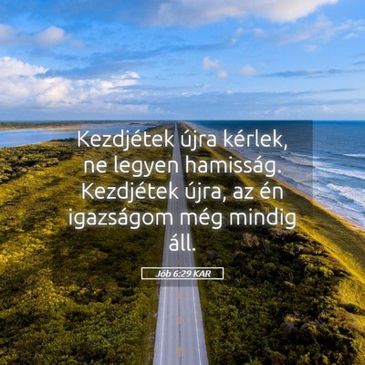 Picture 05 - Jób 6:29 KAR - Kezdjétek újra kérlek, ne legyen hamisság. - Bible Verse Picture