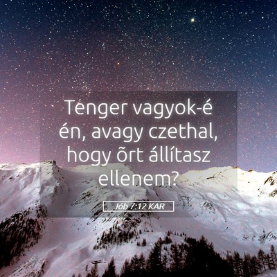 Picture 05 - Jób 7:12 KAR - Tenger vagyok-é én, avagy czethal, hogy õrt - Bible Verse Picture