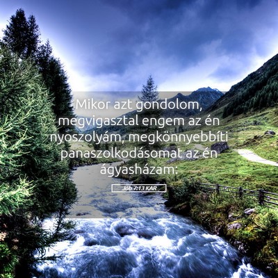 Picture 05 - Jób 7:13 KAR - Mikor azt gondolom, megvigasztal engem az én - Bible Verse Picture