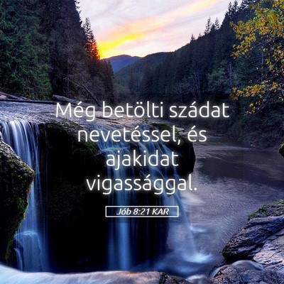 Picture 05 - Jób 8:21 KAR - Még betölti szádat nevetéssel, és ajakidat - Bible Verse Picture