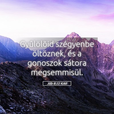 Picture 05 - Jób 8:22 KAR - Gyûlölõid szégyenbe öltöznek, és a - Bible Verse Picture