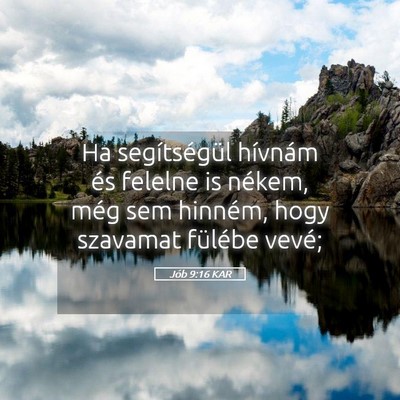 Picture 05 - Jób 9:16 KAR - Ha segítségül hívnám és felelne is nékem, - Bible Verse Picture
